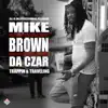 Mike Brown da Czar - Trappin' and Traveling